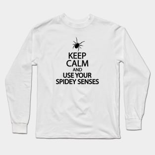 Keep calm and use your spidey senses Long Sleeve T-Shirt